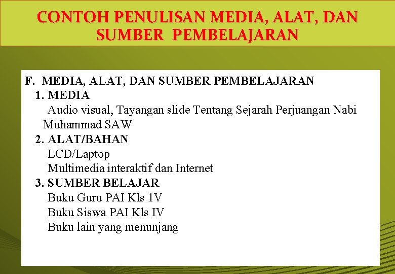 CONTOH PENULISAN MEDIA, ALAT, DAN SUMBER PEMBELAJARAN F. MEDIA, ALAT, DAN SUMBER PEMBELAJARAN 1.