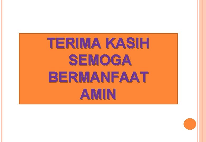 TERIMA KASIH SEMOGA BERMANFAAT AMIN 