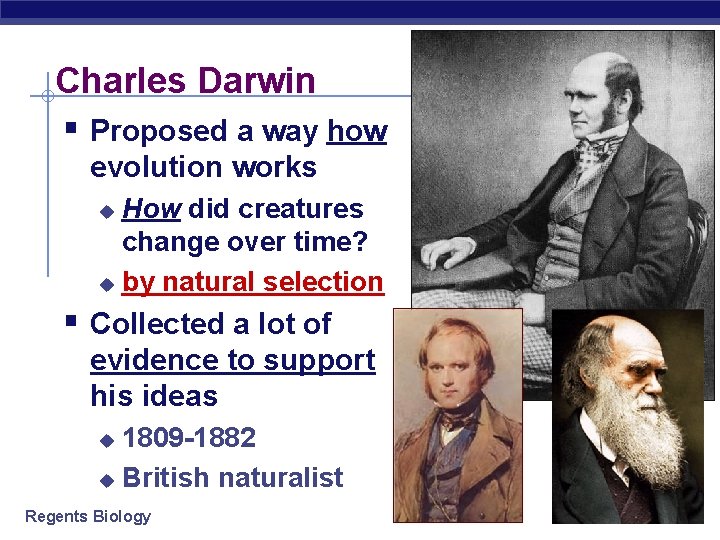 Charles Darwin § Proposed a way how evolution works How did creatures change over