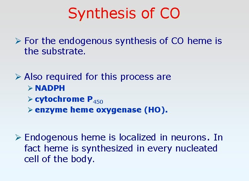 Synthesis of CO Ø For the endogenous synthesis of CO heme is the substrate.