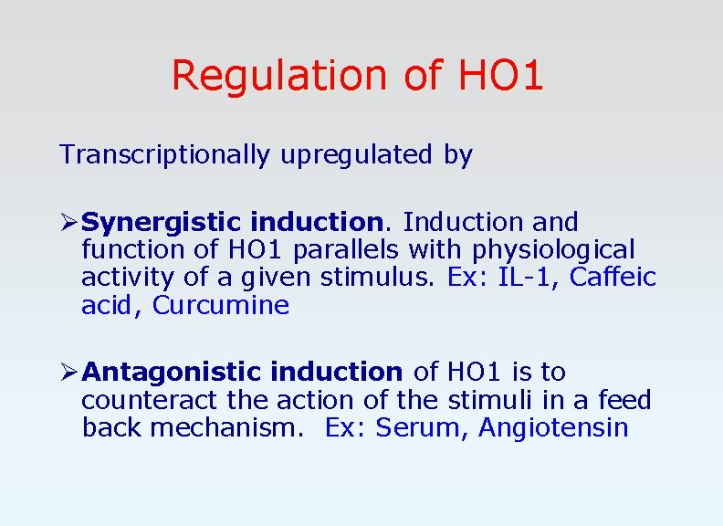 Regulation of HO 1 Transcriptionally upregulated by Ø Synergistic induction. Induction and function of