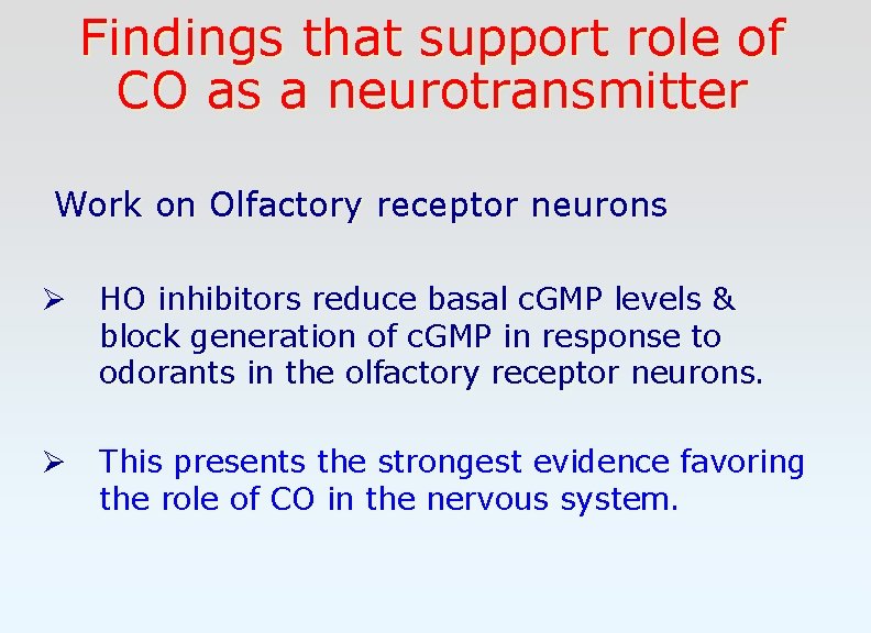 Findings that support role of CO as a neurotransmitter Work on Olfactory receptor neurons