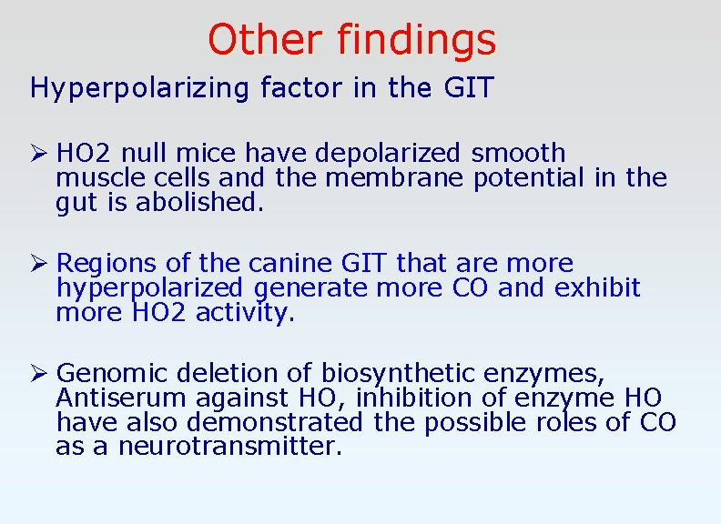 Other findings Hyperpolarizing factor in the GIT Ø HO 2 null mice have depolarized