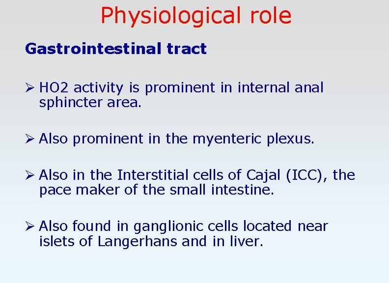 Physiological role Gastrointestinal tract Ø HO 2 activity is prominent in internal anal sphincter