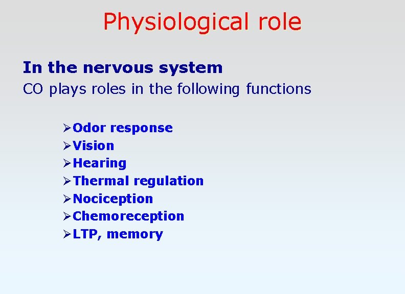 Physiological role In the nervous system CO plays roles in the following functions ØOdor