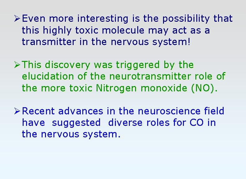 Ø Even more interesting is the possibility that this highly toxic molecule may act