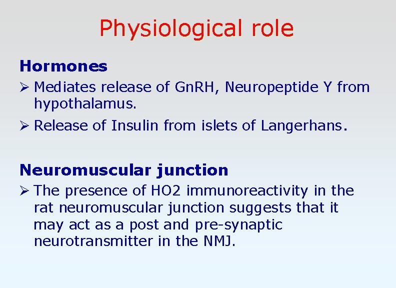 Physiological role Hormones Ø Mediates release of Gn. RH, Neuropeptide Y from hypothalamus. Ø