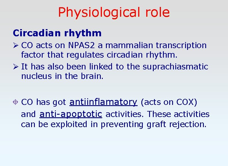 Physiological role Circadian rhythm Ø CO acts on NPAS 2 a mammalian transcription factor