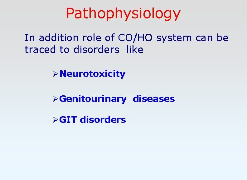 Pathophysiology In addition role of CO/HO system can be traced to disorders like ØNeurotoxicity