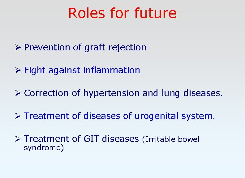 Roles for future Ø Prevention of graft rejection Ø Fight against inflammation Ø Correction