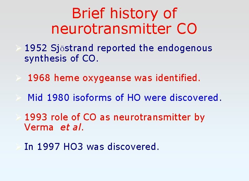 Brief history of neurotransmitter CO Ø 1952 Sjöstrand reported the endogenous synthesis of CO.