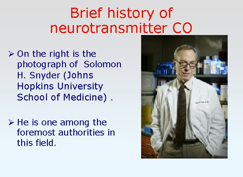 Brief history of neurotransmitter CO Ø On the right is the photograph of Solomon