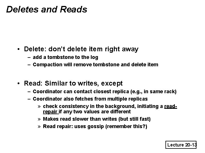 Deletes and Reads • Delete: don’t delete item right away – add a tombstone