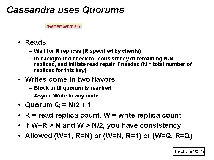 Cassandra uses Quorums (Remember this? ) • Reads – Wait for R replicas (R