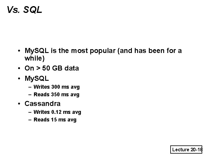 Vs. SQL • My. SQL is the most popular (and has been for a