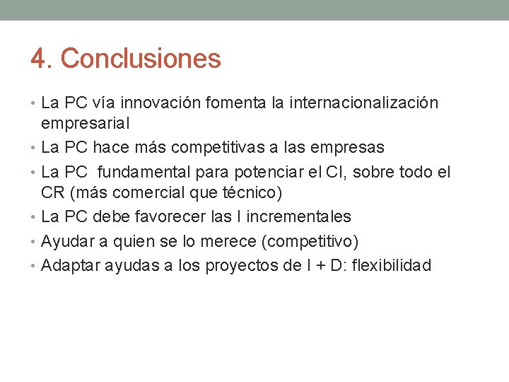 4. Conclusiones • La PC vía innovación fomenta la internacionalización empresarial • La PC