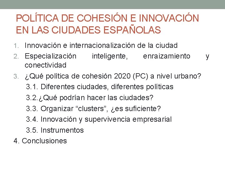 POLÍTICA DE COHESIÓN E INNOVACIÓN EN LAS CIUDADES ESPAÑOLAS 1. Innovación e internacionalización de