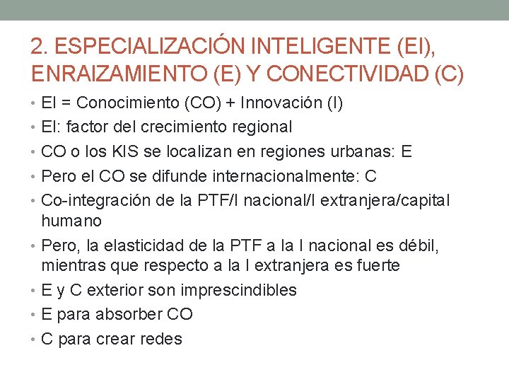 2. ESPECIALIZACIÓN INTELIGENTE (EI), ENRAIZAMIENTO (E) Y CONECTIVIDAD (C) • EI = Conocimiento (CO)