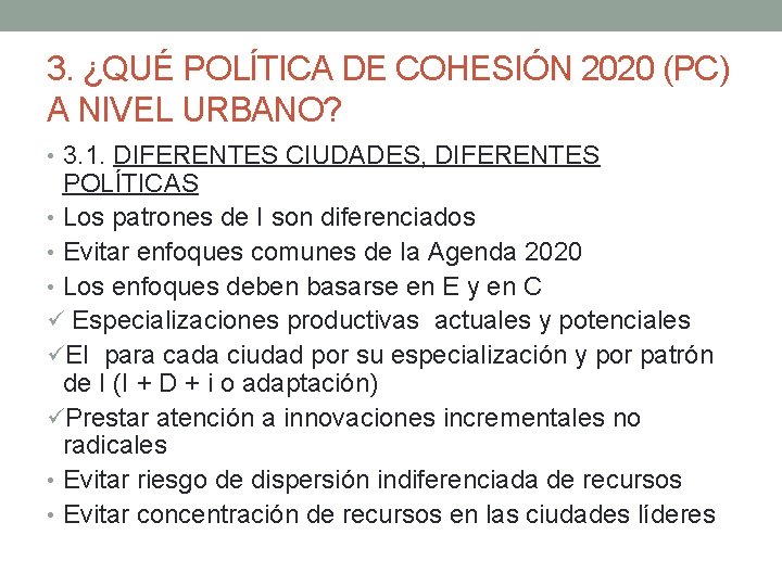 3. ¿QUÉ POLÍTICA DE COHESIÓN 2020 (PC) A NIVEL URBANO? • 3. 1. DIFERENTES
