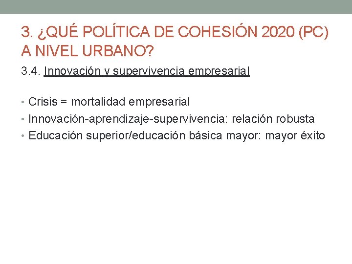 3. ¿QUÉ POLÍTICA DE COHESIÓN 2020 (PC) A NIVEL URBANO? 3. 4. Innovación y