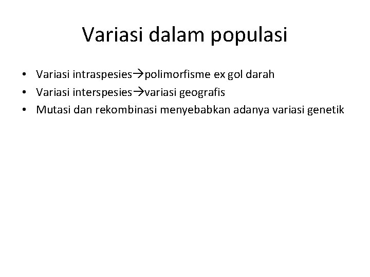 Variasi dalam populasi • Variasi intraspesies polimorfisme ex gol darah • Variasi interspesies variasi