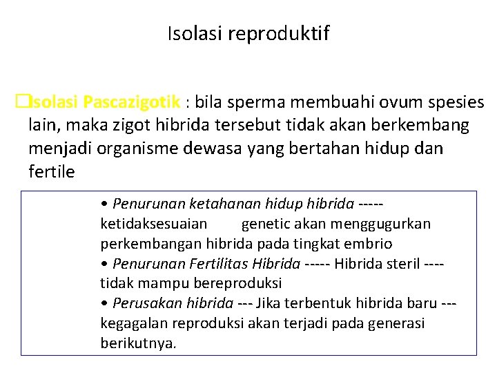 Isolasi reproduktif �Isolasi Pascazigotik : bila sperma membuahi ovum spesies Pascazigotik lain, maka zigot