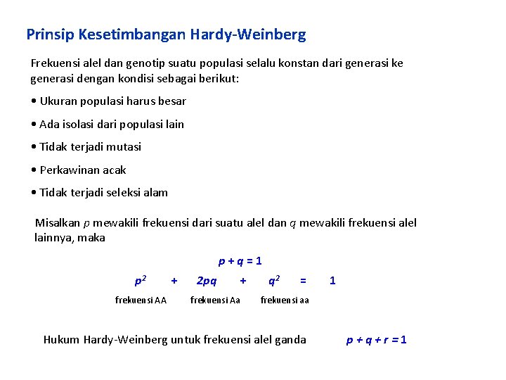 Prinsip Kesetimbangan Hardy-Weinberg Frekuensi alel dan genotip suatu populasi selalu konstan dari generasi ke