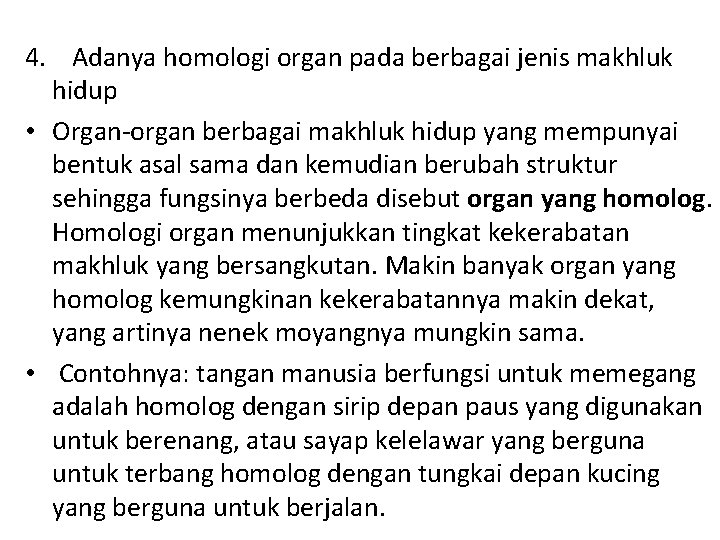 4. Adanya homologi organ pada berbagai jenis makhluk hidup • Organ-organ berbagai makhluk hidup