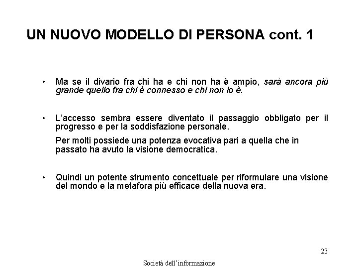 UN NUOVO MODELLO DI PERSONA cont. 1 • Ma se il divario fra chi