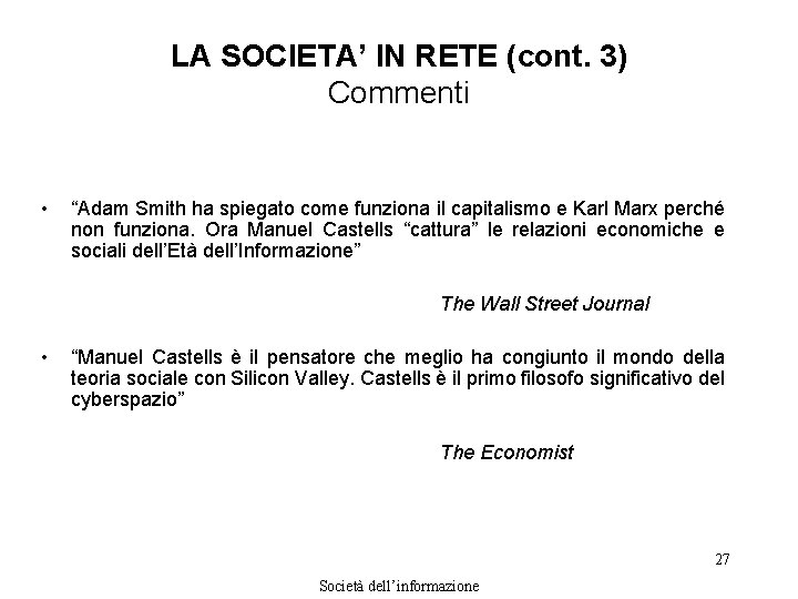 LA SOCIETA’ IN RETE (cont. 3) Commenti • “Adam Smith ha spiegato come funziona