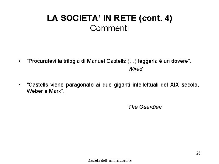 LA SOCIETA’ IN RETE (cont. 4) Commenti • “Procuratevi la trilogia di Manuel Castells