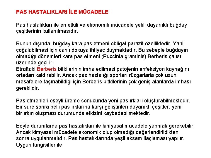 PAS HASTALIKLARI İLE MÜCADELE Pas hastalıkları ile en etkili ve ekonomik mücadele şekli dayanıklı