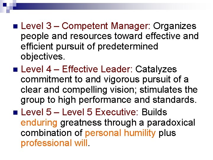 Level 3 – Competent Manager: Organizes people and resources toward effective and efficient pursuit