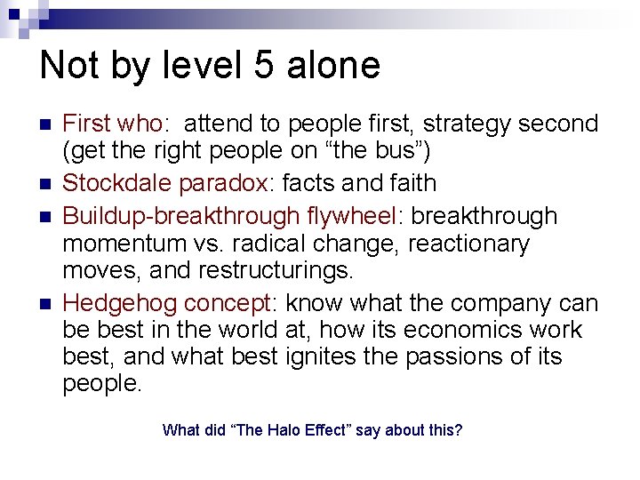 Not by level 5 alone n n First who: attend to people first, strategy