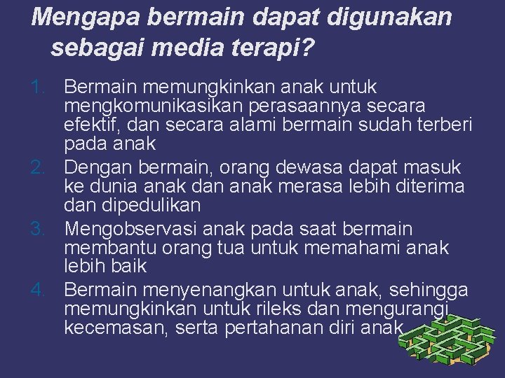 Mengapa bermain dapat digunakan sebagai media terapi? 1. Bermain memungkinkan anak untuk mengkomunikasikan perasaannya