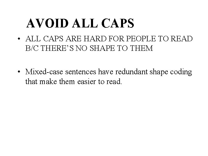 AVOID ALL CAPS • ALL CAPS ARE HARD FOR PEOPLE TO READ B/C THERE’S