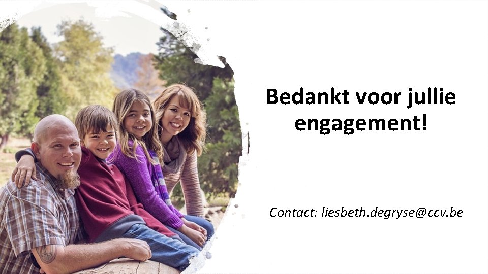 Bedankt voor jullie engagement! Contact: liesbeth. degryse@ccv. be 