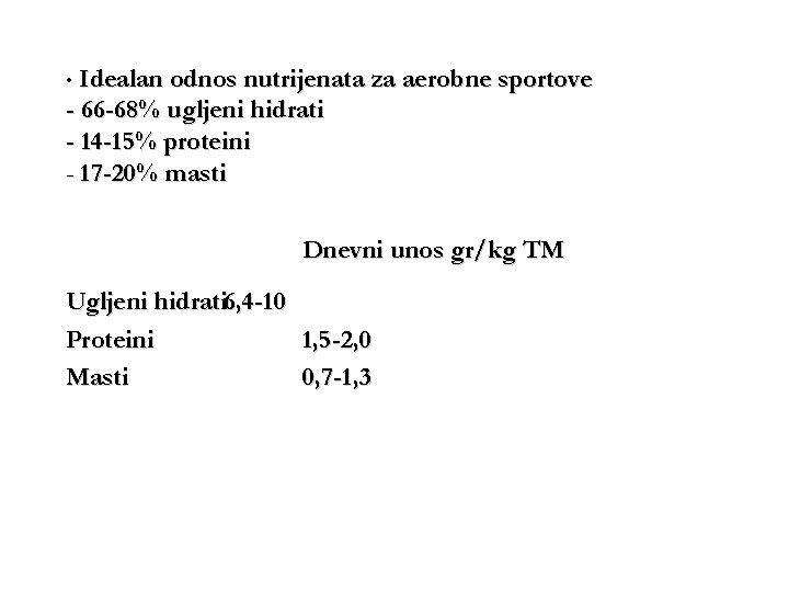  • Idealan odnos nutrijenata za aerobne sportove - 66 -68% ugljeni hidrati -