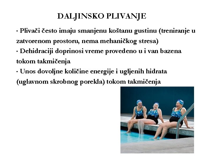 DALJINSKO PLIVANJE • Plivači često imaju smanjenu koštanu gustinu (treniranje u zatvorenom prostoru, nema