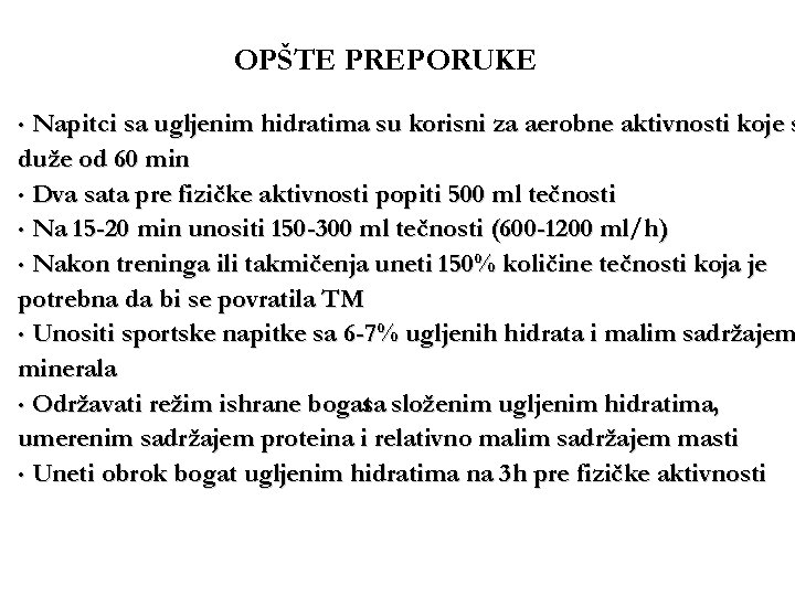 OPŠTE PREPORUKE • Napitci sa ugljenim hidratima su korisni za aerobne aktivnosti koje s