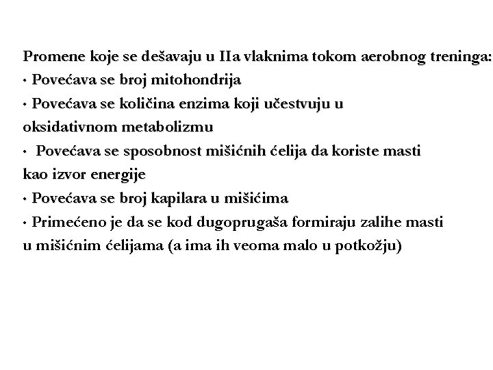 Promene koje se dešavaju u IIa vlaknima tokom aerobnog treninga: • Povećava se broj