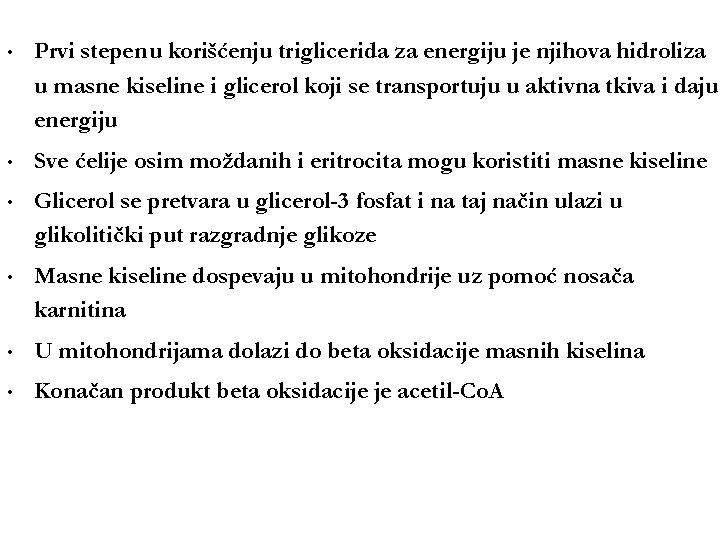  • Prvi stepen u korišćenju triglicerida za energiju je njihova hidroliza u masne