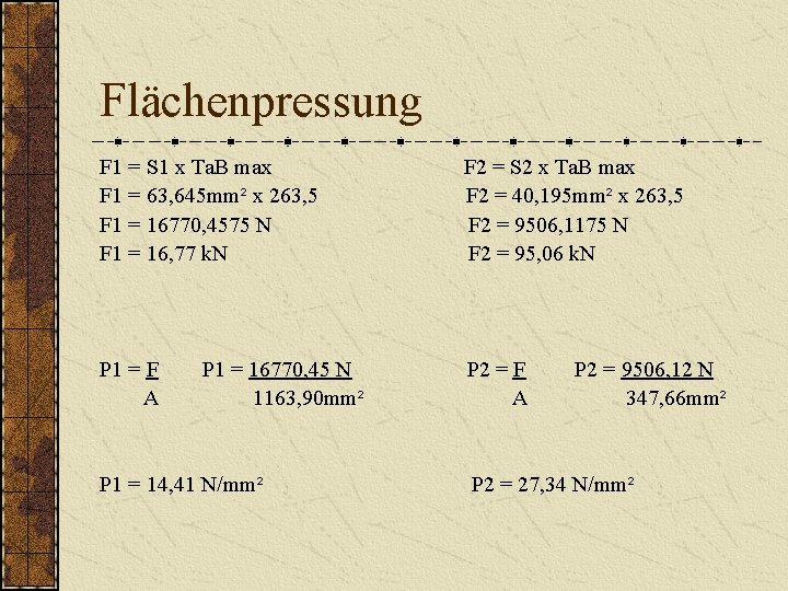 Flächenpressung F 1 = S 1 x Ta. B max F 2 = S