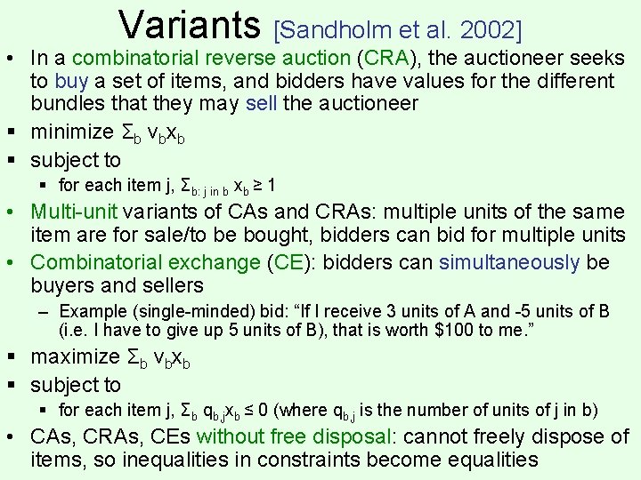 Variants [Sandholm et al. 2002] • In a combinatorial reverse auction (CRA), the auctioneer