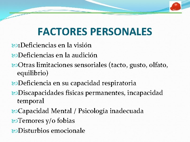 FACTORES PERSONALES 1 Deficiencias en la visión Deficiencias en la audición Otras limitaciones sensoriales