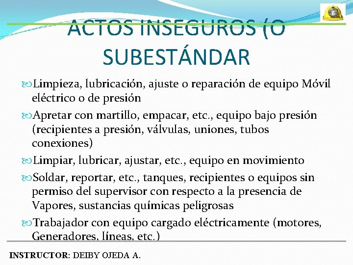 ACTOS INSEGUROS (O SUBESTÁNDAR Limpieza, lubricación, ajuste o reparación de equipo Móvil eléctrico o