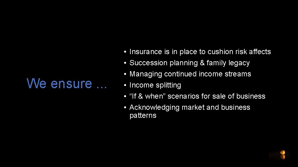 We ensure. . . • • • Insurance is in place to cushion risk