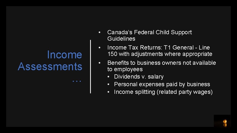 • Income Assessments … • • Canada’s Federal Child Support Guidelines Income Tax