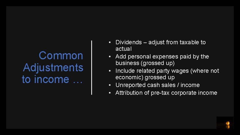 Common Adjustments to income … • Dividends – adjust from taxable to actual •