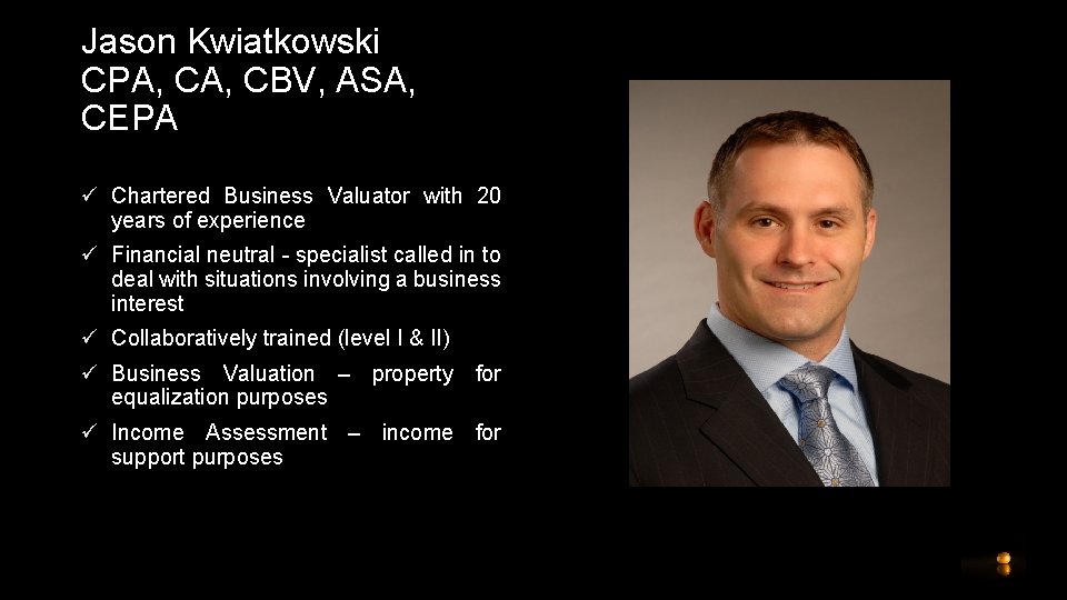 Jason Kwiatkowski CPA, CBV, ASA, CEPA ü Chartered Business Valuator with 20 years of